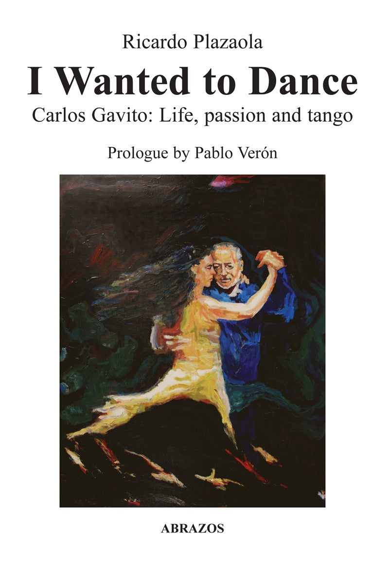 I wanted to dance. Carlos Gavito: Life, passion, and tango - ABR